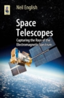 Space Telescopes : Capturing the Rays of the Electromagnetic Spectrum - eBook