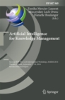 Artificial Intelligence for Knowledge Management : Second IFIP WG 12.6 International Workshop, AI4KM 2014, Warsaw, Poland, September 7-10, 2014, Revised Selected Papers - eBook