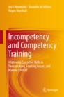 Incompetency and Competency Training : Improving Executive Skills in Sensemaking, Framing Issues, and Making Choices - eBook