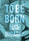 To Be Born : Genesis of a New Human Being - eBook