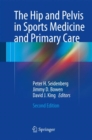 The Hip and Pelvis in Sports Medicine and Primary Care - eBook