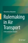 Rulemaking in Air Transport : A Deconstructive Analysis - eBook