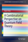 A Combinatorial Perspective on Quantum Field Theory - eBook