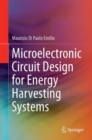 Microelectronic Circuit Design for Energy Harvesting Systems - eBook