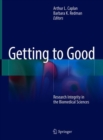 Getting to Good : Research Integrity in the Biomedical Sciences - eBook