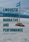 Linguistic Diasporas, Narrative and Performance : The Irish in Argentina - eBook