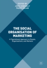 The Social Organisation of Marketing : A Figurational Approach to People, Organisations, and Markets - eBook