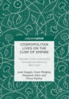 Cosmopolitan Lives on the Cusp of Empire : Interfaith, Cross-Cultural and Transnational Networks, 1860-1950 - eBook