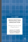 Reinventing Innovation : Designing the Dual Organization - eBook