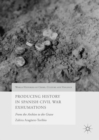 Producing History in Spanish Civil War Exhumations : From the Archive to the Grave - eBook