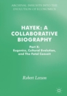 Hayek: A Collaborative Biography : Part X: Eugenics, Cultural Evolution, and The Fatal Conceit - eBook