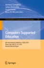 Computers Supported Education : 8th International Conference, CSEDU 2016, Rome, Italy, April 21-23, 2016, Revised Selected Papers - eBook