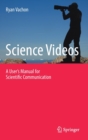 Science Videos : A User's Manual for Scientific Communication - Book