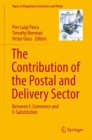 The Contribution of the Postal and Delivery Sector : Between E-Commerce and E-Substitution - Book