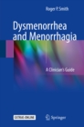 Dysmenorrhea and Menorrhagia : A Clinician's Guide - eBook