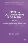 Hayek: A Collaborative Biography : Part VIII: The Constitution of Liberty: ‘Shooting in Cold Blood’, Hayek’s Plan for the Future of Democracy - Book