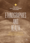 Ethnographies and Health : Reflections on Empirical and Methodological Entanglements - eBook