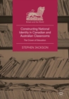 Constructing National Identity in Canadian and Australian Classrooms : The Crown of Education - eBook