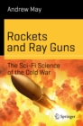 Rockets and Ray Guns: The Sci-Fi Science of the Cold War - eBook