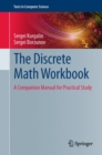 The Discrete Math Workbook : A Companion Manual for Practical Study - eBook