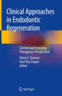 Clinical Approaches in Endodontic Regeneration : Current and Emerging Therapeutic Perspectives - eBook