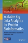 Scalable Big Data Analytics for Protein Bioinformatics : Efficient Computational Solutions for Protein Structures - eBook