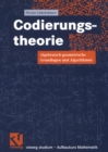 Codierungstheorie : Algebraisch-geometrische Grundlagen und Algorithmen - eBook