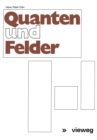 Quanten und Felder : Physikalische und philosophische Betrachtungen zum 70. Geburtstag von Werner Heisenberg - eBook