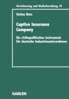 Captive Insurance Company : Ein risikopolitisches Instrument fur deutsche Industrieunternehmen - eBook