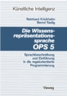 Die Wissensreprasentationssprache OPS5 : Sprachbeschreibung und Einfuhrung in die regelorientierte Programmierung - eBook