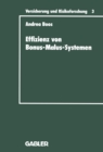 Effizienz von Bonus-Malus-Systemen : Ein Vergleich der Tarife der Kraftfahrzeug-Haftpflichtversicherung einiger europaischer Lander - eBook