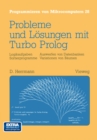 Probleme und Losungen mit Turbo-Prolog : Logikaufgaben Sortierprogramme Auswerfen von Datenbanken Variationen von Baumen - eBook