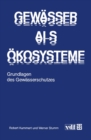 Gewasser als Okosysteme : Grundlagen des Gewasserschutzes - eBook