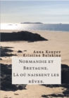 Normandie et Bretagne - La ou naissent les reves - eBook