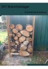 DIY Brennholzlager : Schritt fur Schritt Anleitung - eBook