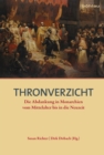 Thronverzicht : Die Abdankung in Monarchien vom Mittelalter bis in die Neuzeit - eBook