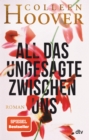 All das Ungesagte zwischen uns : Roman | Die deutsche Ausgabe von ›Regretting You‹ - eBook