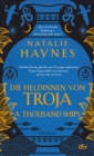A Thousand Ships - Die Heldinnen von Troja : Der Mythos Troja rebellisch neu erzahlt - eBook