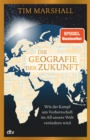 Die Geografie der Zukunft : Wie der Kampf um Vorherrschaft im All unsere Welt verandern wird | »Marshall erklart meisterhaft, was man wissen muss und warum.« Peter Frankopan - eBook