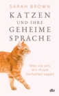 Katzen und ihre geheime Sprache : Was sie uns mit ihrem Verhalten sagen - eBook