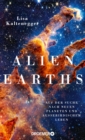 Alien Earths : Auf der Suche nach neuen Planeten und auerirdischem Leben - eBook