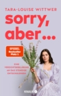 Sorry, aber ... : Eine Verzichtserklarung an das standige Entschuldigen - eBook