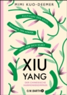 XIU YANG - Der chinesische Harmoniekompass : Kultiviere den Geist, trainiere den Korper und liebe dich selbst - eBook