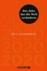 2020 Das Jahr, das die Welt veranderte : Der amerikanische Soziologe und Bestsellerautor uber die Geschichte der Pandemie - eBook