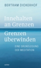 Innehalten an Grenzen - Grenzen uberwinden : Eine Grundlegung der Meditation - eBook