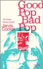 Good Pop, Bad Pop : Die Dinge meines Lebens - eBook