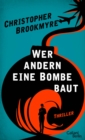 Wer andern eine Bombe baut : Thriller - eBook