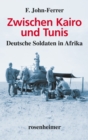 Zwischen Kairo und Tunis : Deutsche Soldaten in Afrika - eBook