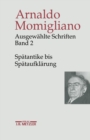 Ausgewahlte Schriften zur Geschichte und Geschichtsschreibung : Band 2: Spatantike bis Spataufklarung - eBook