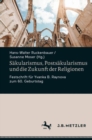 Sakularismus, Postsakularismus und die Zukunft der Religionen : Festschrift fur Yvanka B. Raynova zum 60. Geburtstag - eBook